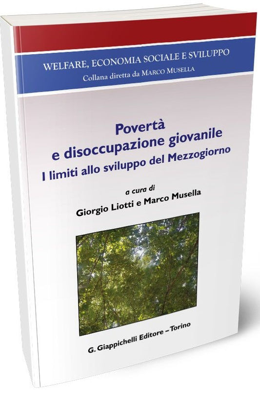 Povertà e disoccupazione giovanile. I limiti allo sviluppo del mezzogiorno - Musella, Liotti