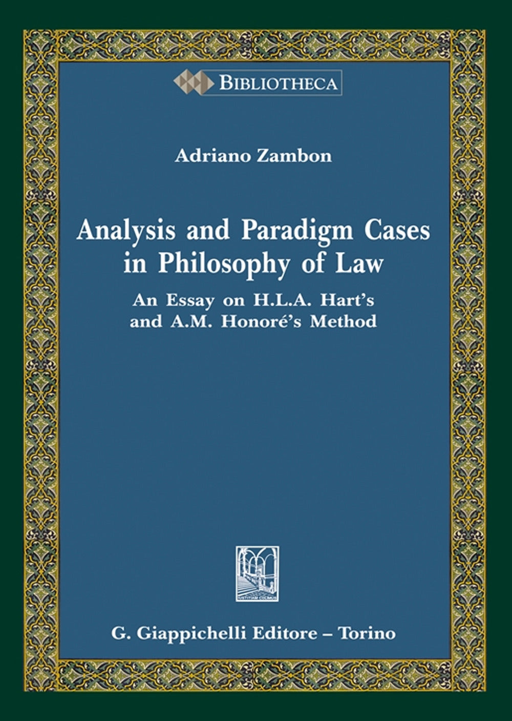 Analysis and Paradigm Cases in Philosophy of Law An Essay on H. L. A. Hart’s and A. M. Honoré’s Method- Zambon