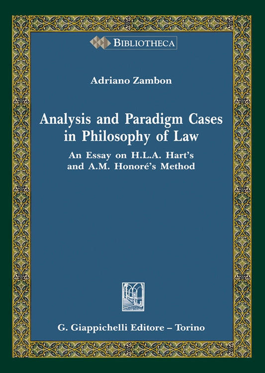 Analysis and Paradigm Cases in Philosophy of Law An Essay on H. L. A. Hart’s and A. M. Honoré’s Method- Zambon