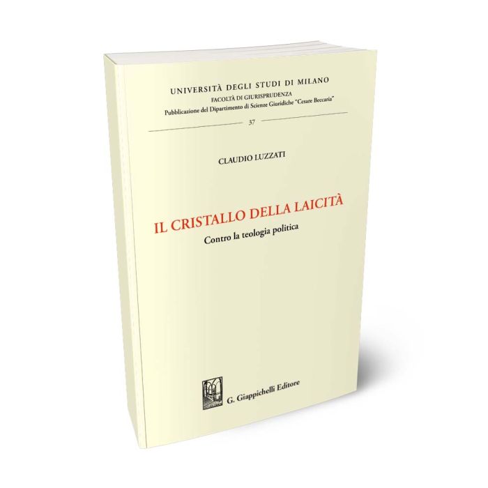 Il cristallo della laicità. Contro la teologia politica - Luzzati