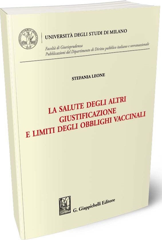 La salute degli altri. Giustificazione e limiti degli obblighi vaccinali - Leone