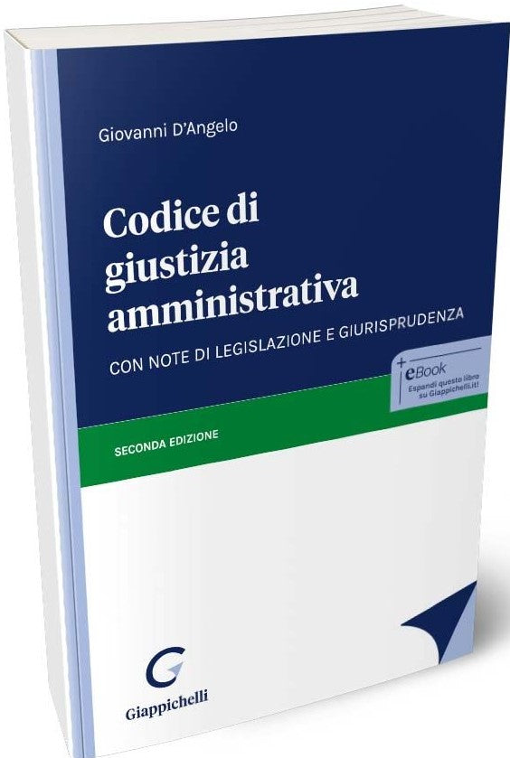 Codice di giustizia amministrativa. Con note di legislazione e giurisprudenza (2°ed.) - D'Angelo