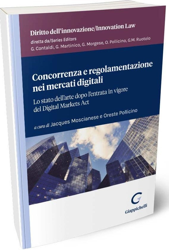 Concorrenza e regolamentazione nei mercati digitali. Lo stato dell’arte dopo l’entrata in vigore del Digital Markets Act - Moscianese Pollicino