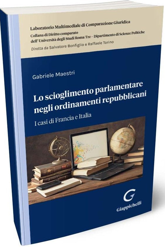 Lo scioglimento parlamentare negli ordinamenti repubblicani. I casi della Francia e dell' Italia - Maestri
