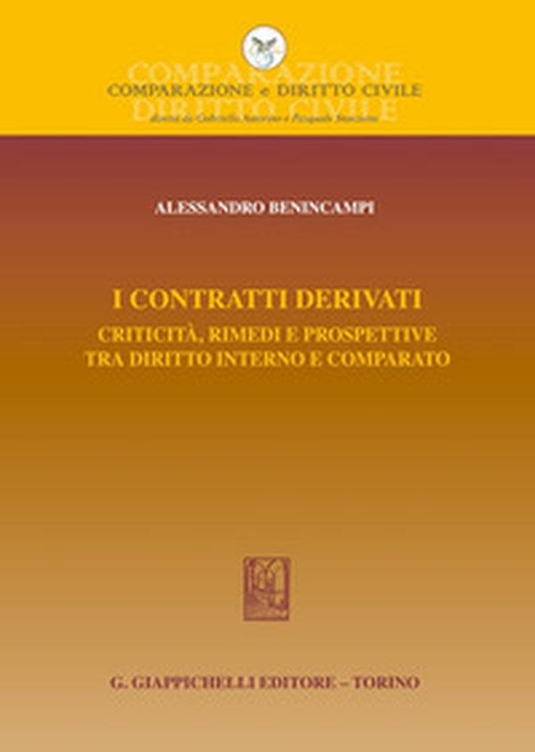I contratti derivati Criticità, rimedi e prospettive tra diritto interno e comparato - Benincampi
