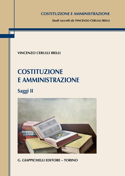 Costituzione e amministrazione. SAGGI VOLUME 2 - Cerulli Irelli