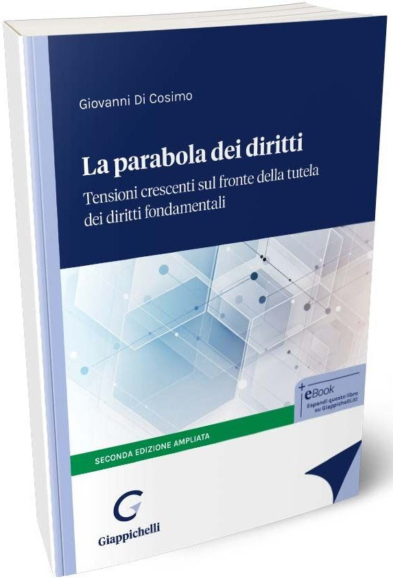La parabola dei diritti. Tensioni crescenti sul fronte della tutela dei diritti fondamentali. Ediz. ampliata (2°ed.) - Di Cosimo