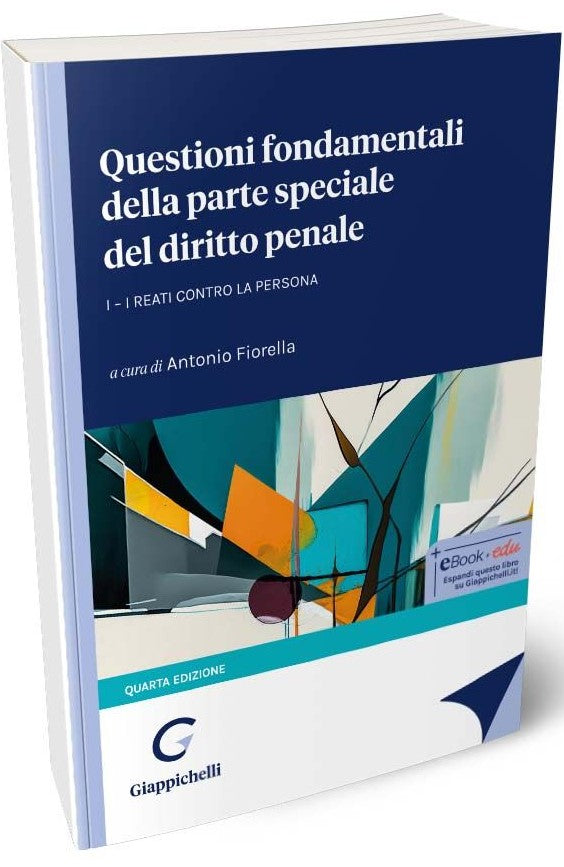 Questioni fondamentali della parte speciale del diritto penale (4°ed.) - Fiorella