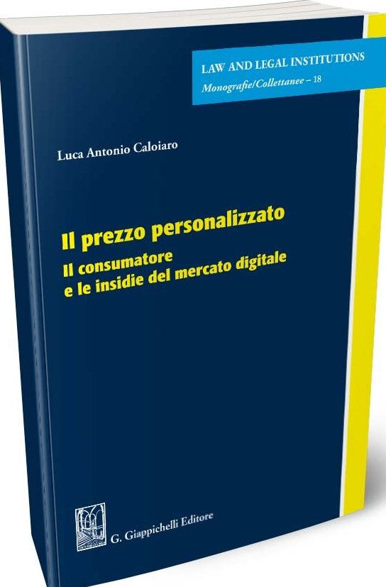 Il prezzo personalizzato. Il consumatore e le insidie del mercato digitale - Caloiaro