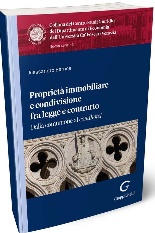 Proprietà immobiliare e condivisione fra legge e contratto. Dalla comunione al condhotel - Bernes