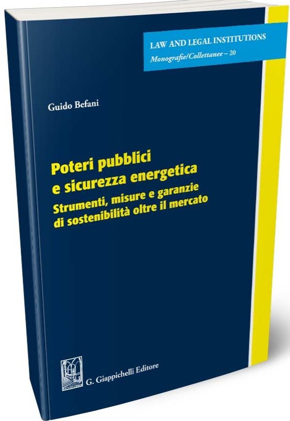 Poteri pubblici e sicurezza energetica Strumenti, misure e garanzie di sostenibilità oltre il mercato - Befani