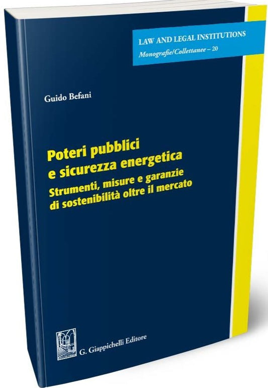 Poteri pubblici e sicurezza energetica Strumenti, misure e garanzie di sostenibilità oltre il mercato - Befani