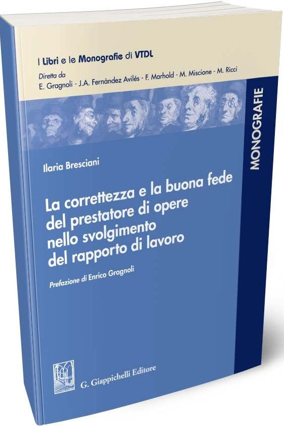 La correttezza e la buona fede del prestatore di opere di opere nello svolgimento del rapporto di lavoro - Bresciani