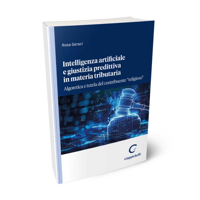 Intelligenza artificiale e giustizia predittiva in materia tributaria. Algoretica e tutela del contribuente "religioso" - Geraci Rosa