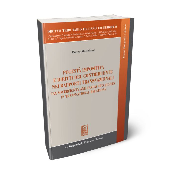 Potestà impositiva e diritti del contribuente nei rapporti transnazionali. Tax sovereignty and taxpayer's rights in transnational relations - Mastellone