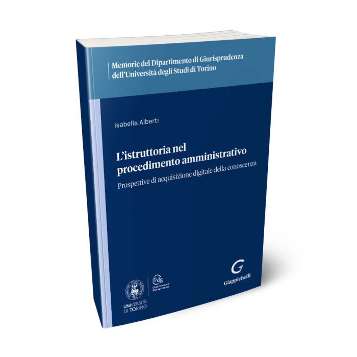 L'istruttoria nel procedimento amministrativo Prospettive di acquisizione digitale della conoscenza - Alberti