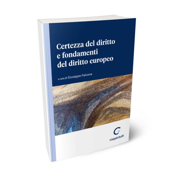 Certezza del diritto e fondamenti del diritto europeo - Falcone