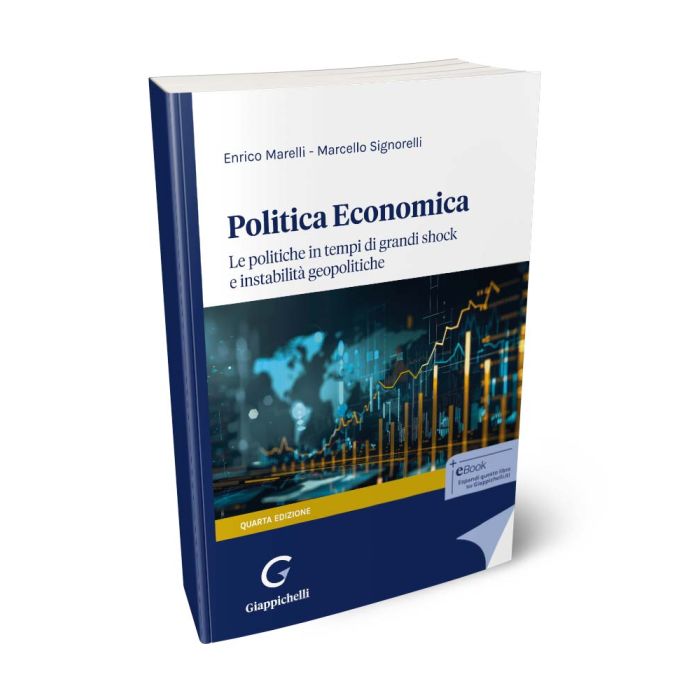 Politica economica Le politiche in tempi di grandi shock e instabilità geopolitiche - Marelli Enrico Piero, Signorelli Marcello