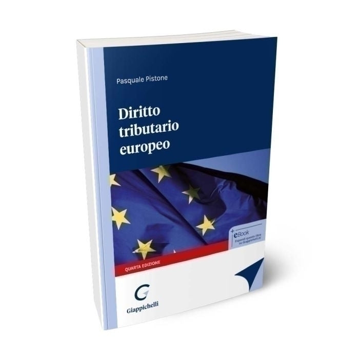 Diritto tributario europeo Quarta edizione - Pistone Pasquale