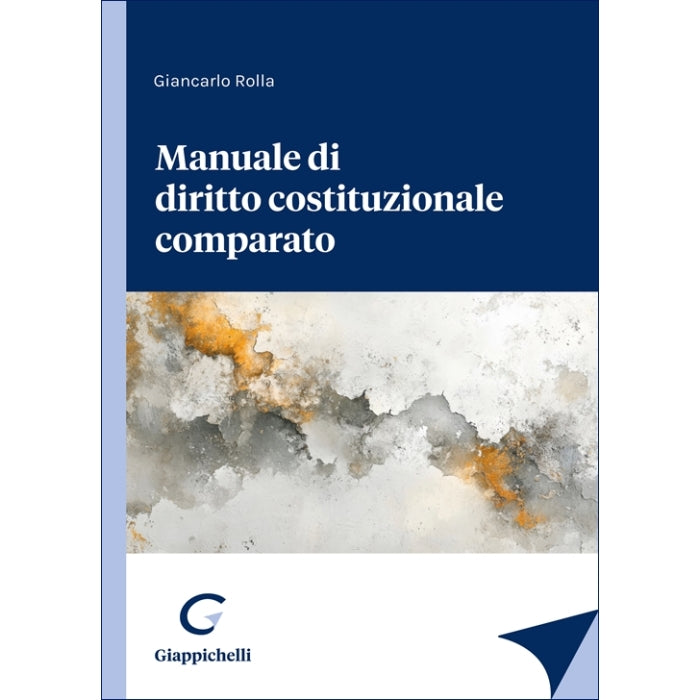 Manuale di diritto costituzionale comparato - Rolla Giancarlo
