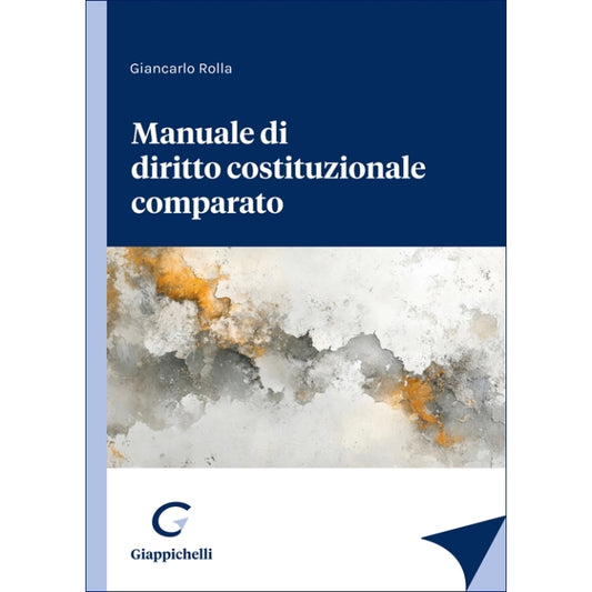 Manuale di diritto costituzionale comparato - Rolla Giancarlo