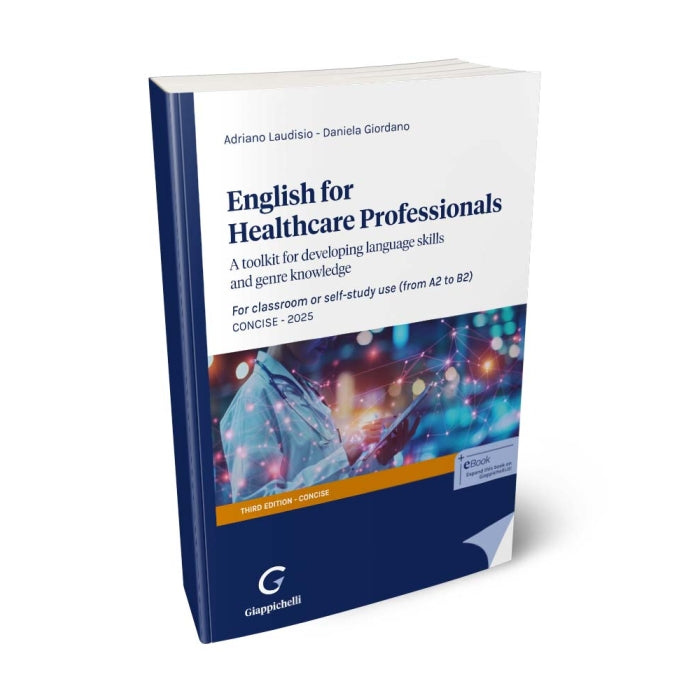 English for Healthcare Professionals A toolkit for developing language skills and genre knowledge. For classroom or self-study use (from A2 to B2) - CONCISE 2025 - Giordano Daniela, Laudisio Adriano