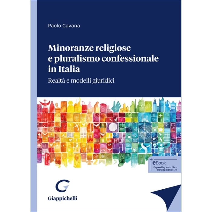 Minoranze religiose e pluralismo confessionale in Italia Realtà e modelli giuridici - Cavana Paolo
