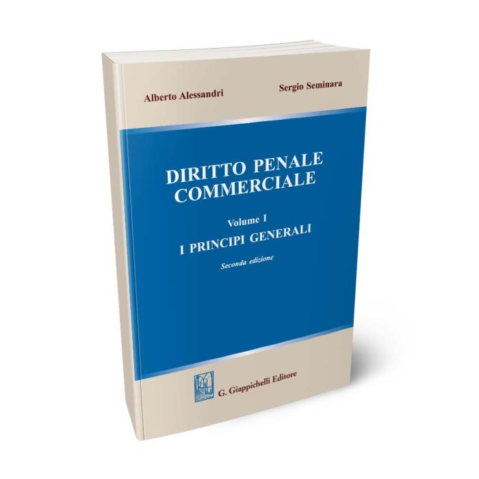 Diritto penale commerciale Volume I. I principi generali - Alessandri, Seminara