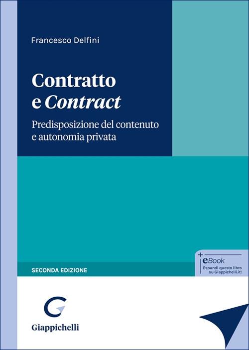 Contratto e «contract». Predisposizione del contenuto e autonomia privata - Francesco Delfini