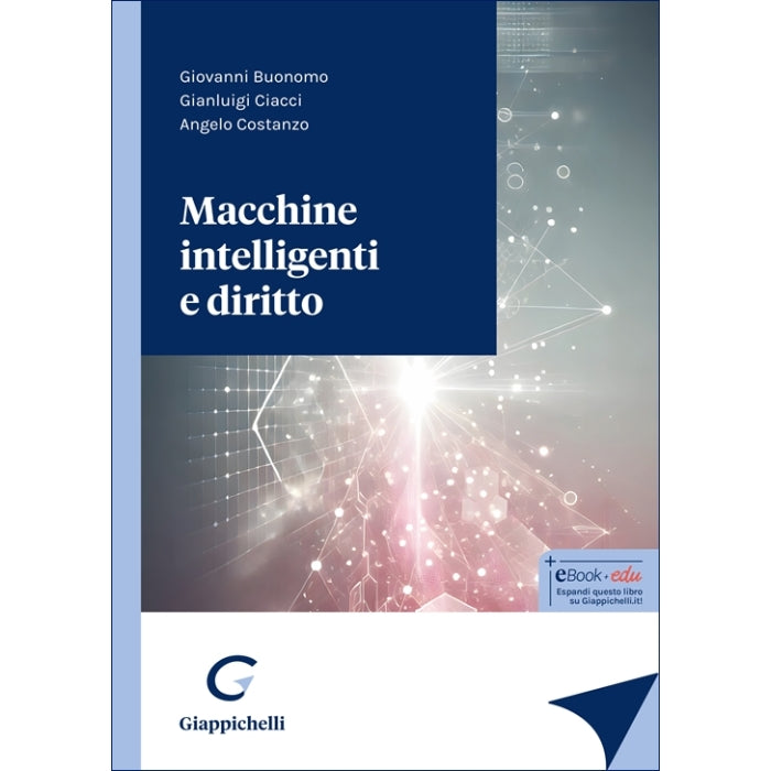 Macchine intelligenti e diritto - Buonomo Giovanni, Ciacci Gianluigi, Costanzo Angelo