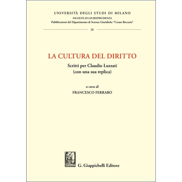 La cultura del diritto Scritti per Claudio Luzzati (con una sua replica) - Ferraro Francesco