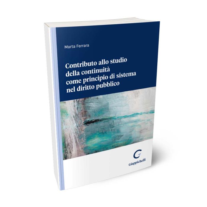 Contributo allo studio della continuità come principio di sistema nel diritto pubblico - Ferrara Marta