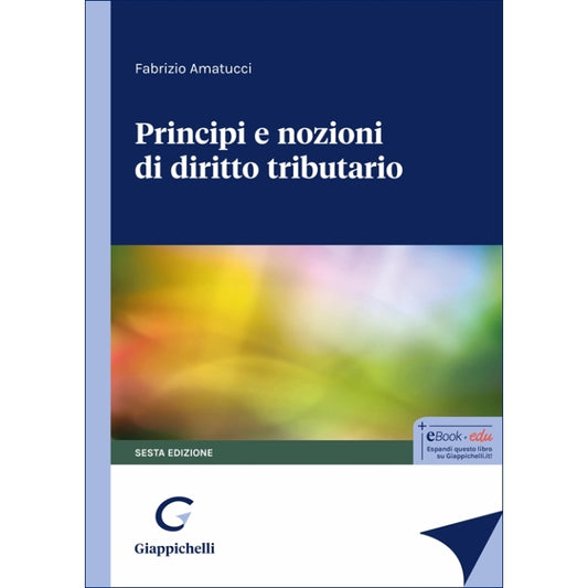Principi e nozioni di diritto tributario - Amatucci Fabrizio