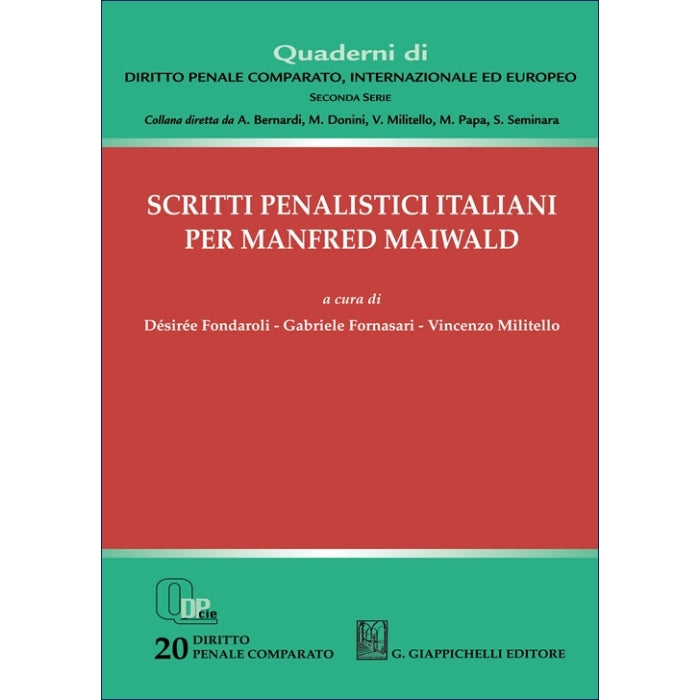 Scritti penalistici italiani per Manfred Maiwald Curatori Fondaroli Desiree, Fornasari Gabriele, Militello Vincenzo