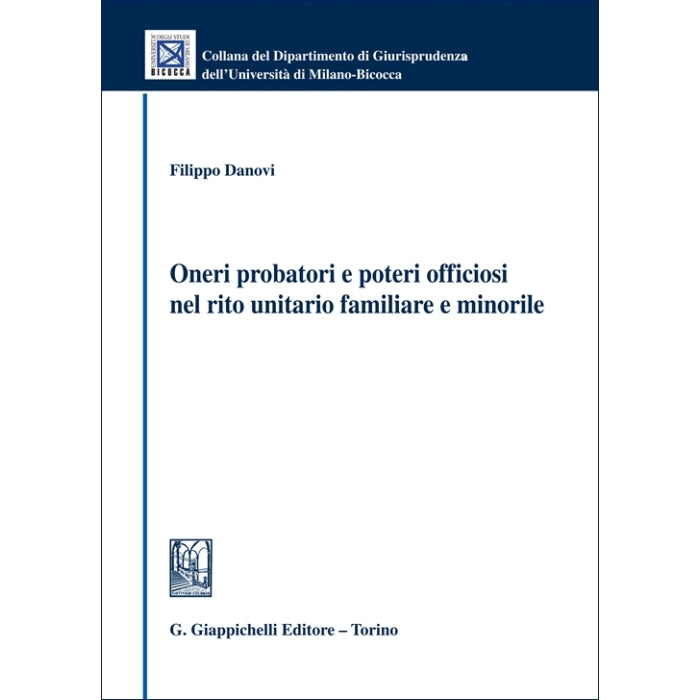Oneri probatori e poteri officiosi nel rito unitario familiare e minorile - Danovi Filippo