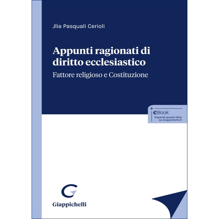 Appunti ragionati di diritto ecclesiastico Fattore religioso e Costituzione - Pasquali Cerioli Jlia
