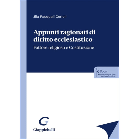 Appunti ragionati di diritto ecclesiastico Fattore religioso e Costituzione - Pasquali Cerioli Jlia