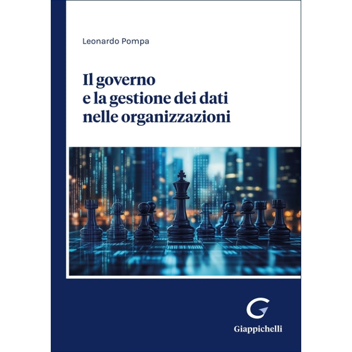Il governo e la gestione dei dati nelle organizzazioni - Pompa Leonardo
