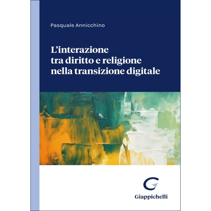 Interazione tra diritto e religione nella transizione digitale - Annicchino Pasquale