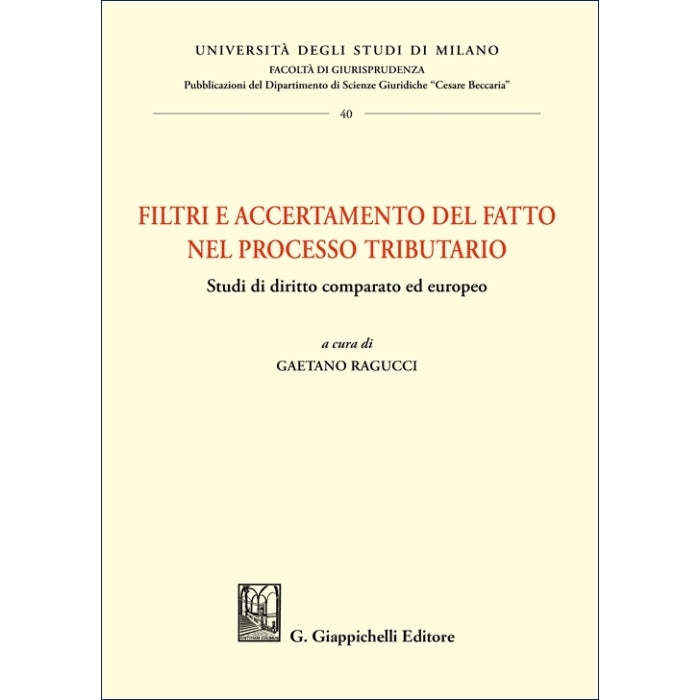 Filtri e accertamento del fatto nel processo tributario Studi di diritto comparato ed europeo - Ragucci Gaetano