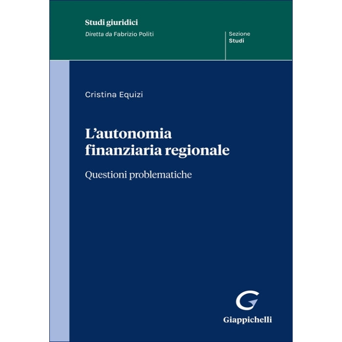 L’autonomia finanziaria regionale Questioni problematiche - Equizi Cristina