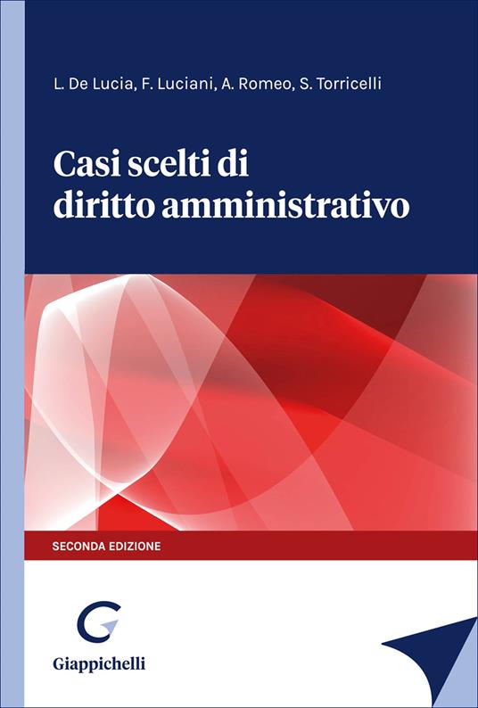 Casi scelti di diritto amministrativo - Luca De Lucia, Fabrizio Luciani, Anna Romeo