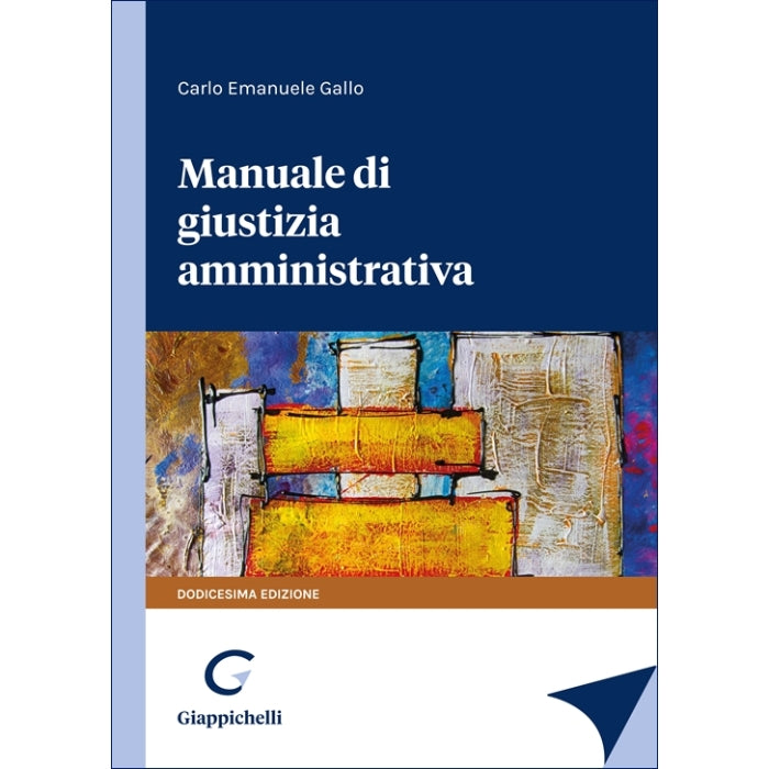 Manuale di giustizia amministrativa - Gallo Carlo Emanuele