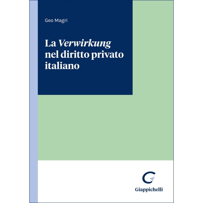 La Verwirkung nel diritto privato italiano - Magri Geo