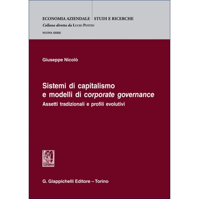 Sistemi di capitalismo e modelli di corporate governance Assetti tradizionali e profili evolutivi -Nicolo' Giuseppe