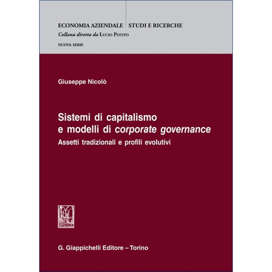 Sistemi di capitalismo e modelli di corporate governance Assetti tradizionali e profili evolutivi -Nicolo' Giuseppe