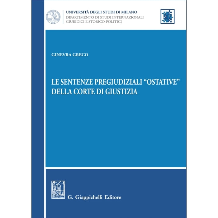 Le sentenze pregiudiziali 'ostative' della corte di giustizia - Greco Ginevra