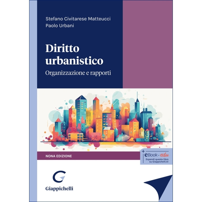 Diritto urbanistico Organizzazione e rapporti - Civitarese Matteucci Stefano, Urbani Paolo