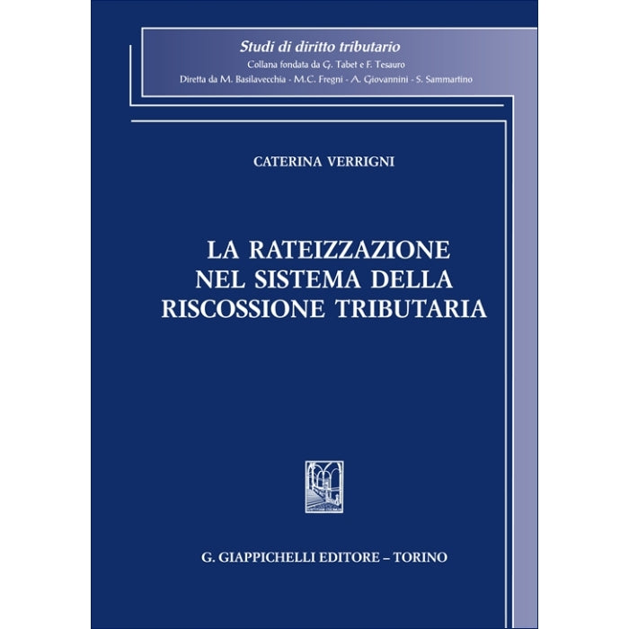 La rateizzazione nel sistema della riscossione tributaria - Verrigni Caterina