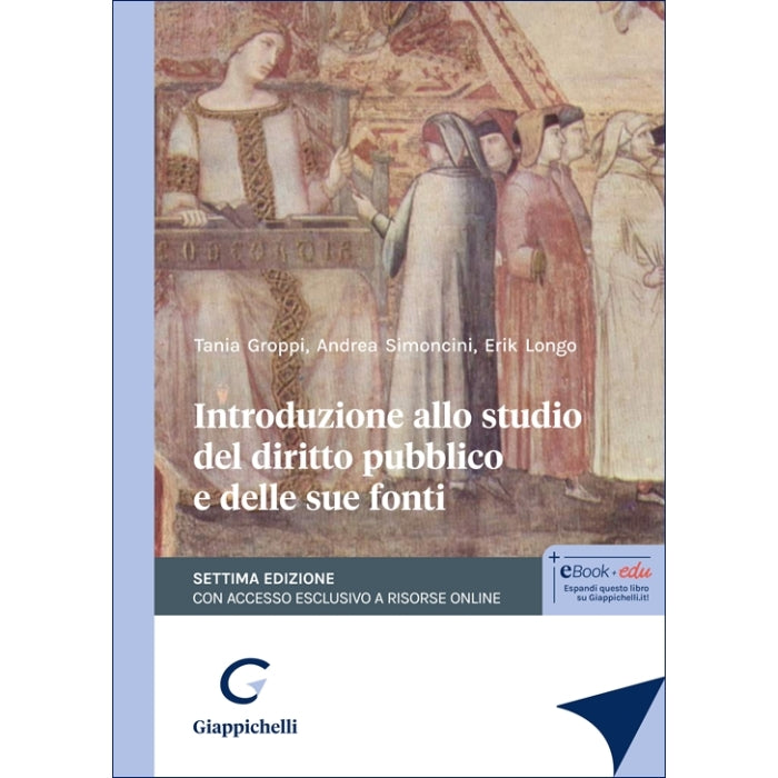 Introduzione allo studio del diritto pubblico e delle sue fonti - Groppi Tania, Longo Erik, Simoncini Andrea